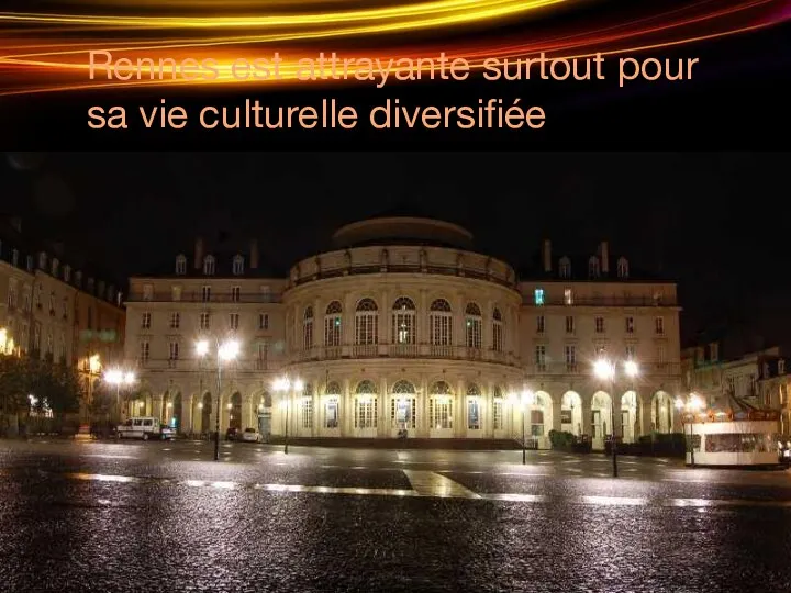 Rennes est attrayante surtout pour sa vie culturelle diversifiée