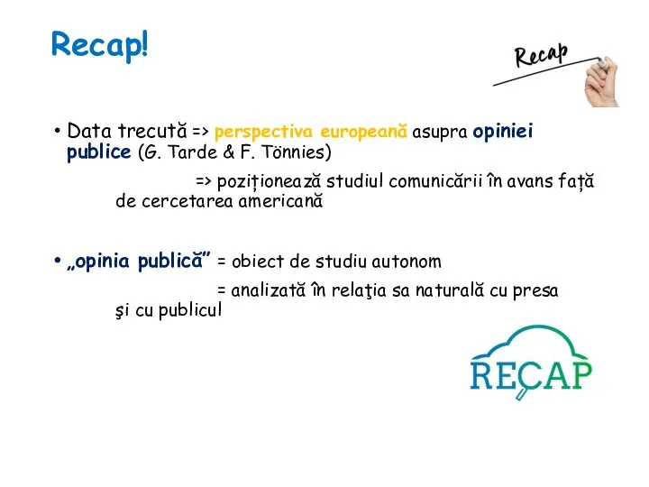 Recap! Data trecută => perspectiva europeană asupra opiniei publice (G. Tarde