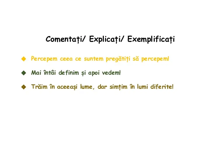 Percepem ceea ce suntem pregătiți să percepem! Mai întâi definim și