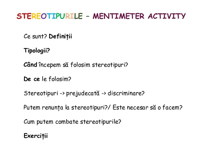 STEREOTIPURILE – MENTIMETER ACTIVITY Ce sunt? Definiții Tipologii? Când începem să