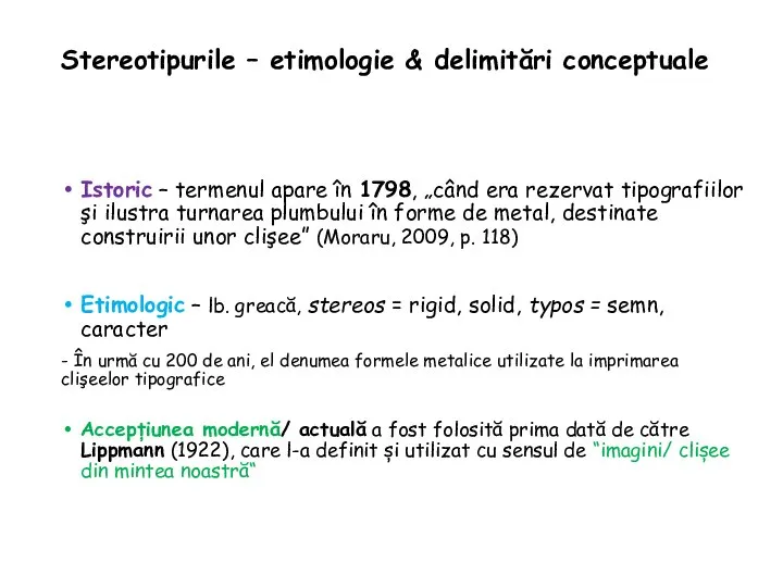 Stereotipurile – etimologie & delimitări conceptuale Istoric – termenul apare în