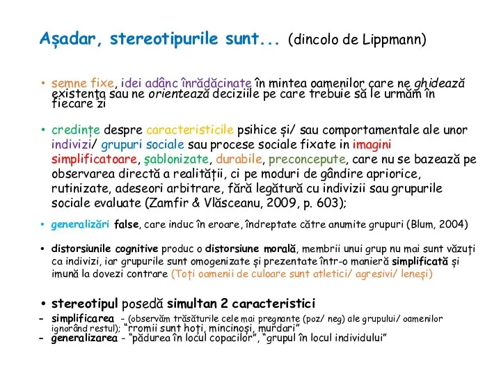 Așadar, stereotipurile sunt... (dincolo de Lippmann) semne fixe, idei adânc înrădăcinate