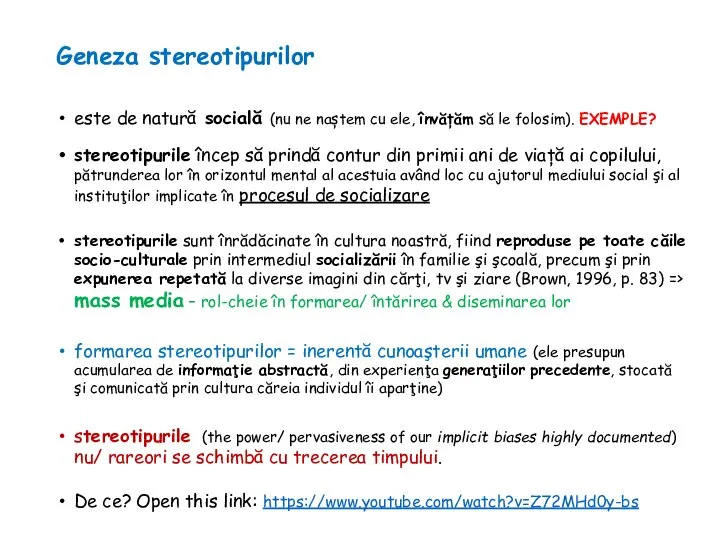 Geneza stereotipurilor este de natură socială (nu ne naștem cu ele,