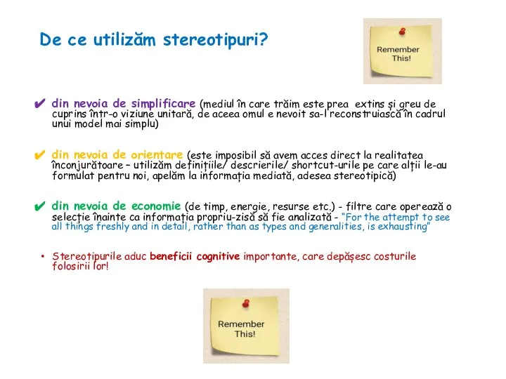 De ce utilizăm stereotipuri? din nevoia de simplificare (mediul în care