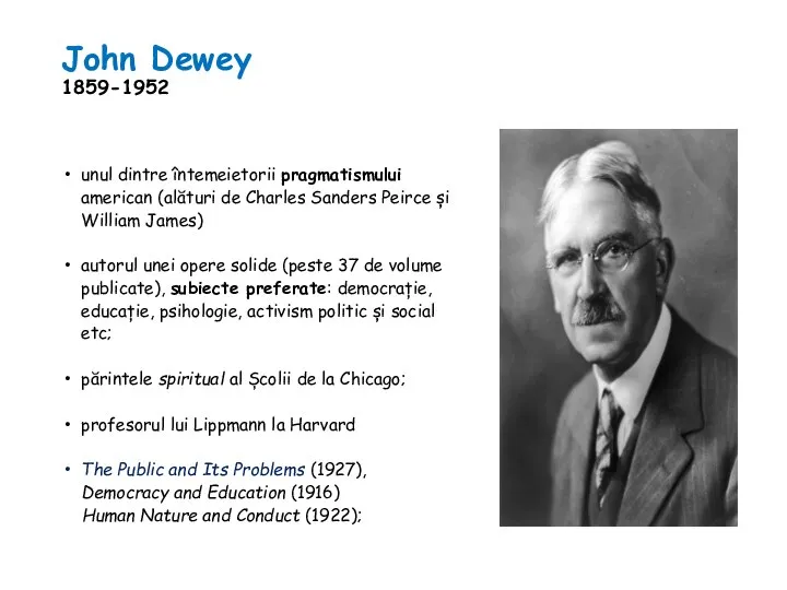 John Dewey 1859-1952 unul dintre întemeietorii pragmatismului american (alături de Charles