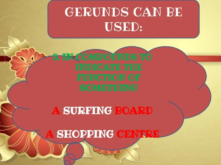 GERUNDS CAN BE USED: 5. IN COMPOUNDS TO INDICATE THE FUNCTION