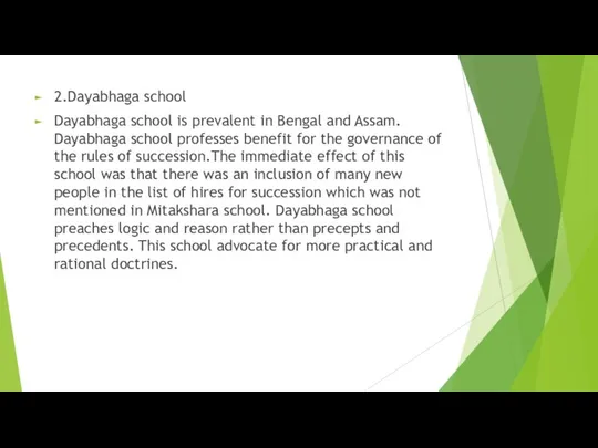 2.Dayabhaga school Dayabhaga school is prevalent in Bengal and Assam. Dayabhaga