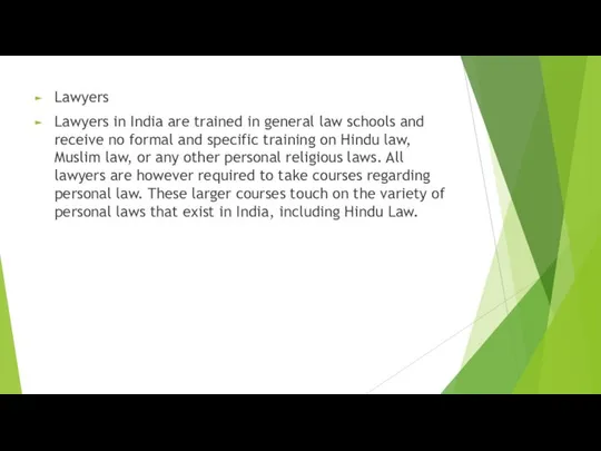 Lawyers Lawyers in India are trained in general law schools and