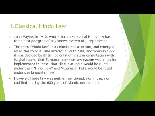 1.Classical Hindu Law John Mayne, in 1910, wrote that the classical