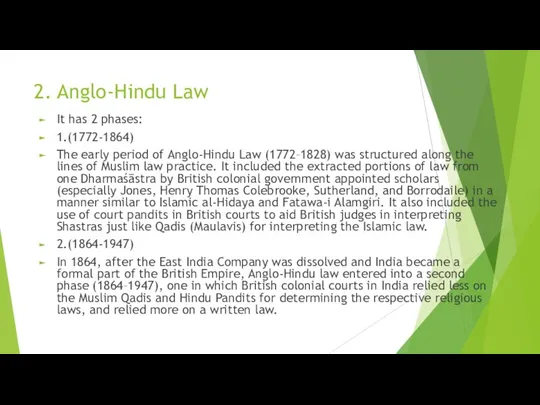 2. Anglo-Hindu Law It has 2 phases: 1.(1772-1864) The early period
