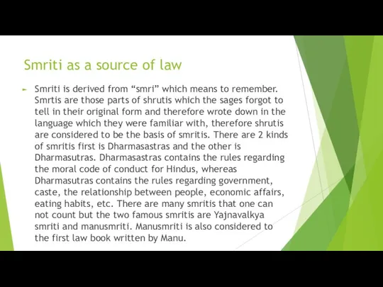 Smriti as a source of law Smriti is derived from “smri”