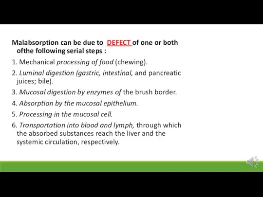 Malabsorption can be due to DEFECT of one or both ofthe