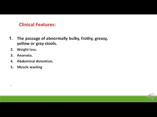 The passage of abnormally bulky, frothy, greasy, yellow or gray stools.