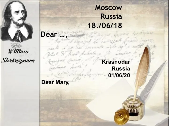 Moscow Russia 18./06/18 Dear …, Krasnodar Russia 01/06/20 Dear Mary,