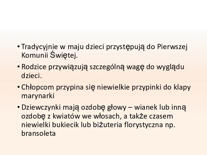 Tradycyjnie w maju dzieci przystępują do Pierwszej Komunii Świętej. Rodzice przywiązują