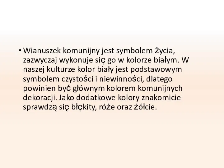 Wianuszek komunijny jest symbolem życia, zazwyczaj wykonuje się go w kolorze