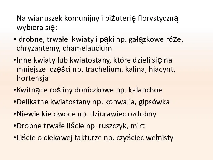 Na wianuszek komunijny i biżuterię florystyczną wybiera się: drobne, trwałe kwiaty