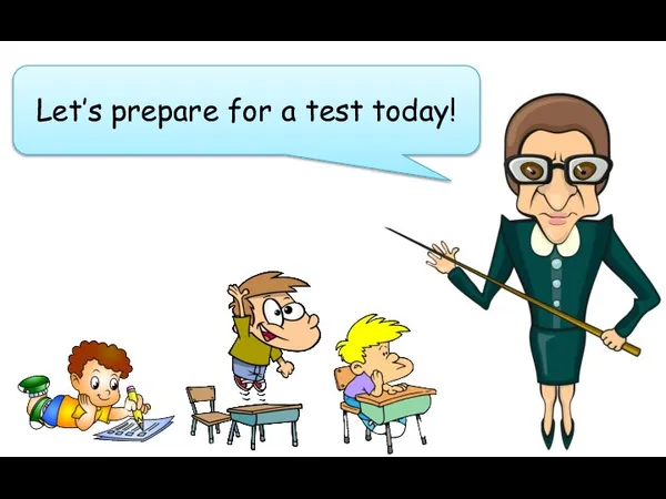 Let’s prepare for a test today!