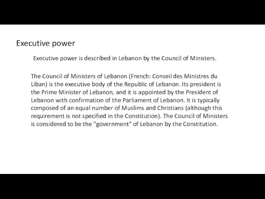Executive power Executive power is described in Lebanon by the Council