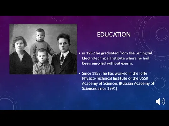 EDUCATION in 1952 he graduated from the Leningrad Electrotechnical Institute where