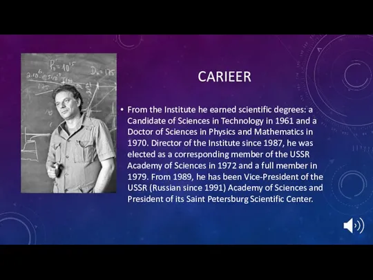 CARIEER From the Institute he earned scientific degrees: a Candidate of