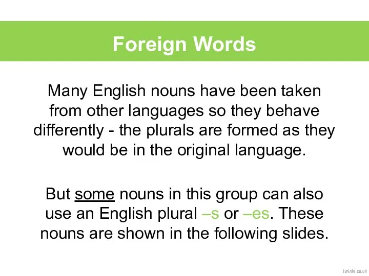 Foreign Words Many English nouns have been taken from other languages