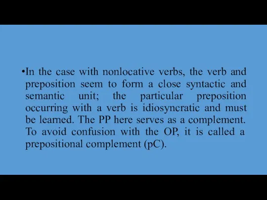 In the case with nonlocative verbs, the verb and preposition seem