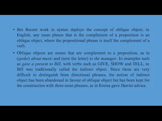 But Recent work in syntax deploys the concept of oblique object;