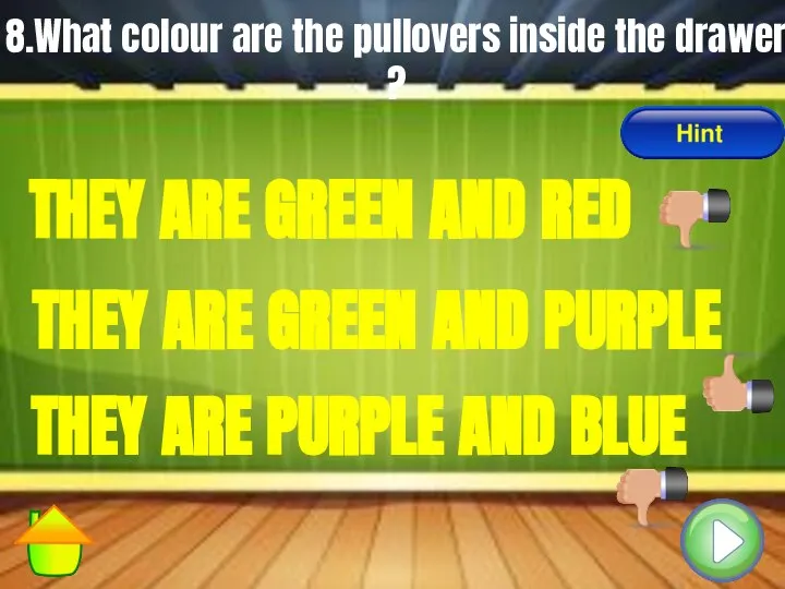 8.What colour are the pullovers inside the drawer ? THEY ARE