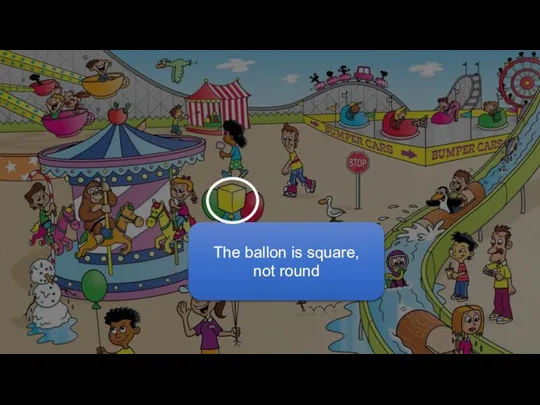 The ballon is square, not round