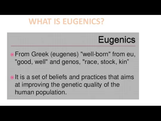 WHAT IS EUGENICS?