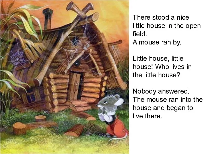 There stood a nice little house in the open field. A