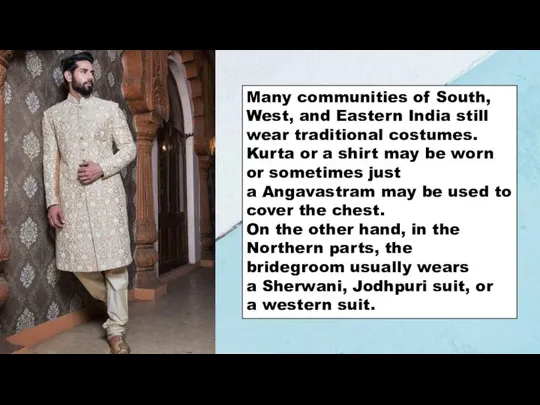 Many communities of South, West, and Eastern India still wear traditional