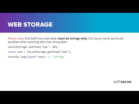 WEB STORAGE Please note, that both key and value must be