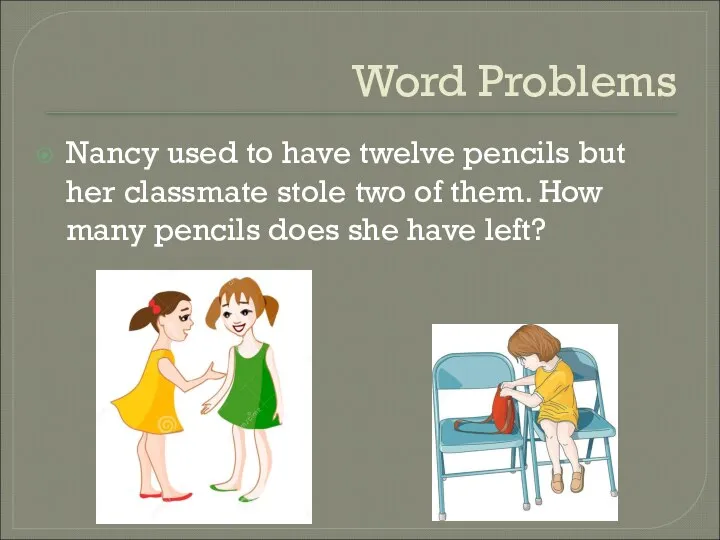 Word Problems Nancy used to have twelve pencils but her classmate