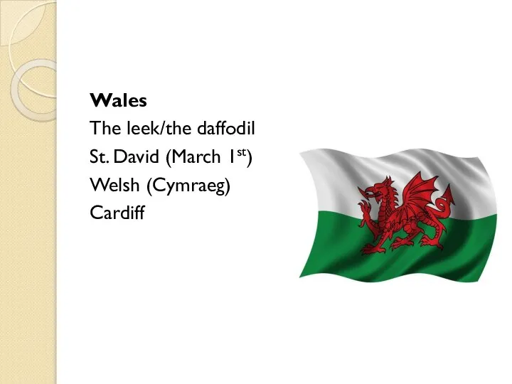 Wales The leek/the daffodil St. David (March 1st) Welsh (Cymraeg) Cardiff