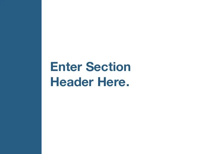 Enter Section Header Here.