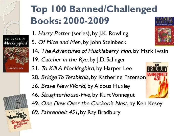 Top 100 Banned/Challenged Books: 2000-2009 1. Harry Potter (series), by J.K.