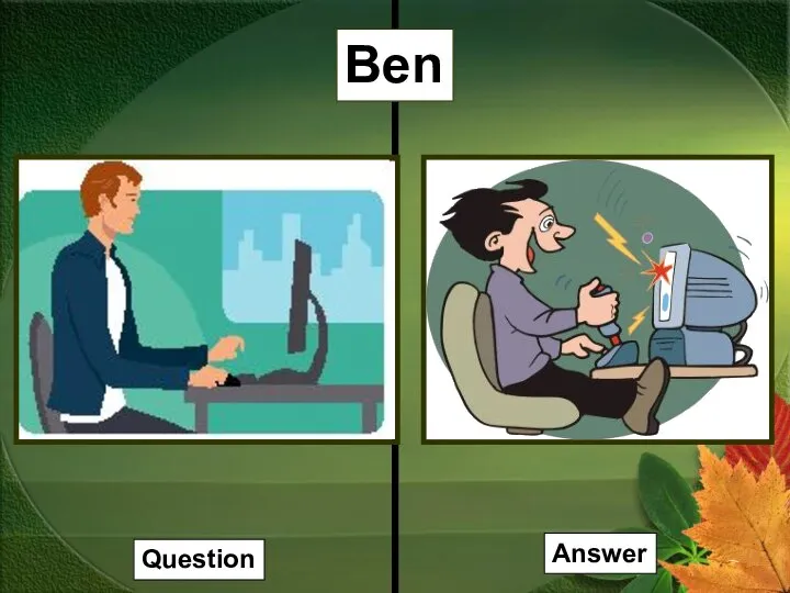 Ben Question Answer