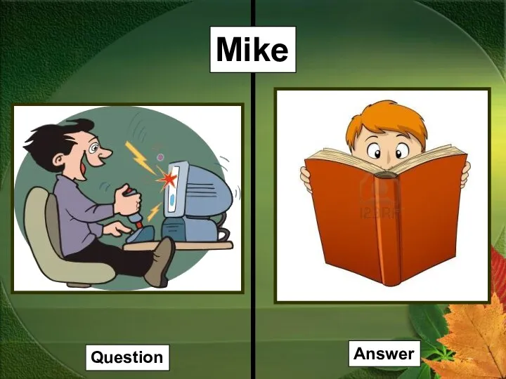 Mike Question Answer