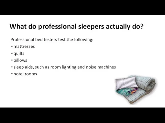 What do professional sleepers actually do? Professional bed testers test the