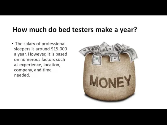 How much do bed testers make a year? The salary of