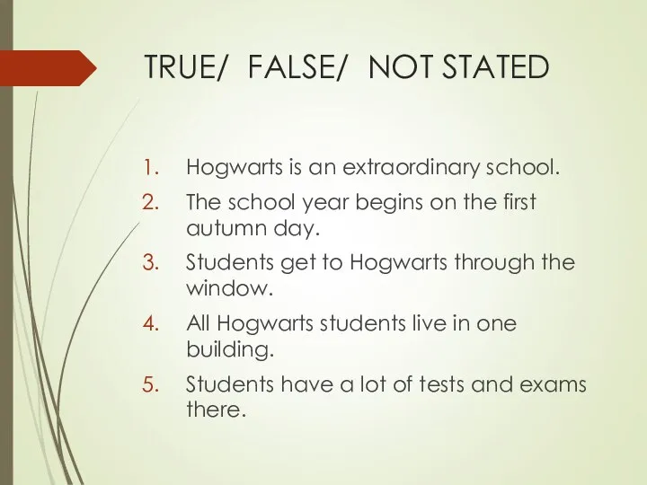 TRUE/ FALSE/ NOT STATED Hogwarts is an extraordinary school. The school