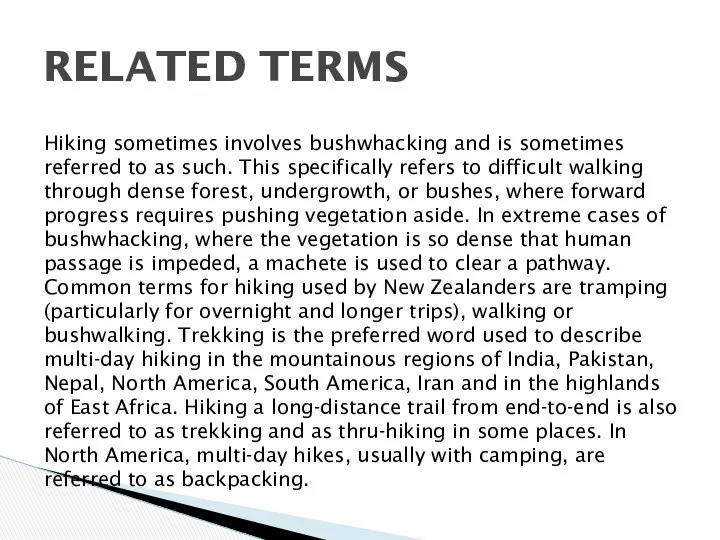 Hiking sometimes involves bushwhacking and is sometimes referred to as such.