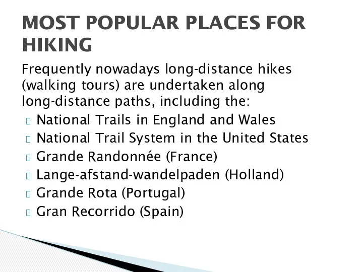 Frequently nowadays long-distance hikes (walking tours) are undertaken along long-distance paths,