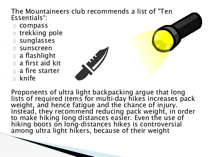 The Mountaineers club recommends a list of "Ten Essentials“: compass trekking