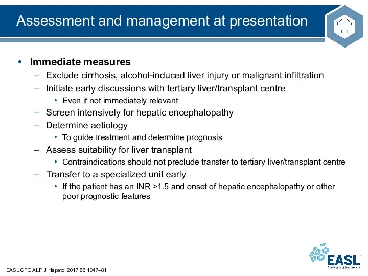 Assessment and management at presentation EASL CPG ALF. J Hepatol 2017;66:1047–81