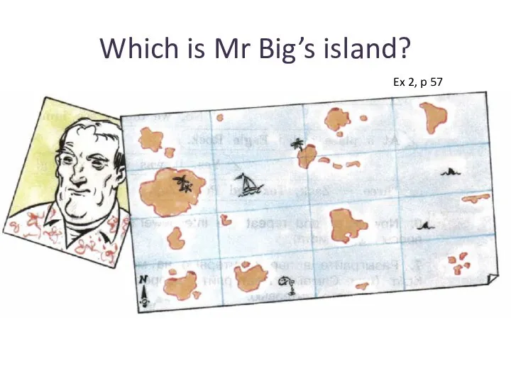 Which is Mr Big’s island? Ex 2, p 57