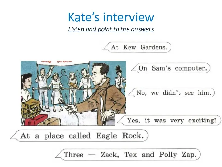 Kate’s interview Listen and point to the answers