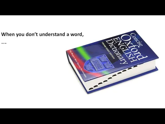 When you don’t understand a word, …